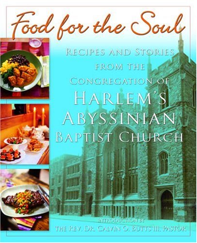 Food for the Soul: Recipes and Stories from the Congregation of Harlems Abyssinian Baptist Church [Hardcover] Abyssinian Baptist Church