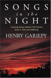 Songs in the Night: Inspiring Stories Behind 100 Hymns Bond in Trial and Suffering used book depot