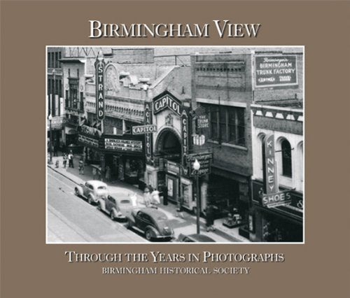 Birmingham View : Through the Years in Photographs [Paperback] Lewis, Pierce and White, Marjorie Longenecker and Morris, Philp A editor