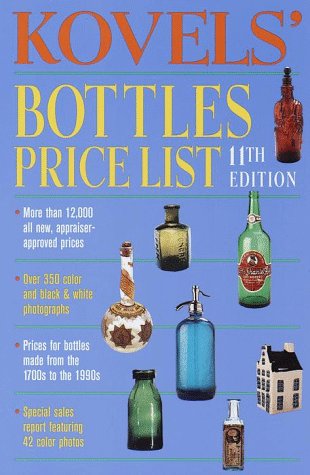 Kovels Bottles Price List, 11th Edition Kovels Bottle Price List Kovel, Ralph and Kovel, Terry