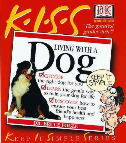 KISS Guide to Living with a Dog Fogle DVM, Bruce