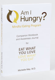 Am I Hungry? Mindful Eating Program Companion Workbook and Awareness Journal for Eat What You Love, Love What You Eat used book depot