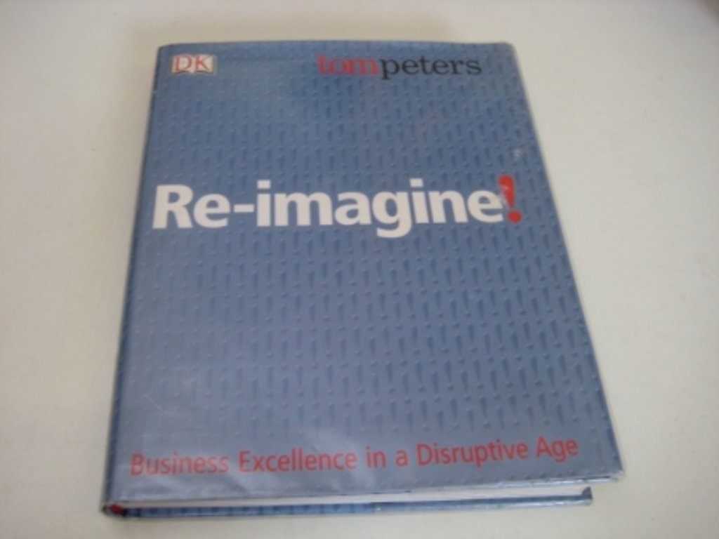 Re-Imagine! Business Excellence in a Disruptive Age used book depot
