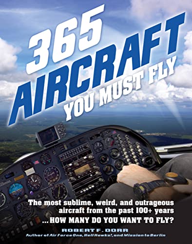 365 Aircraft You Must Fly: The most sublime, weird, and outrageous aircraft from the past 100+ years ... How many do you want to fly? (Volume 2) (Paint Expert, 2)