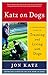 Katz on Dogs: A Commonsense Guide to Training and Living with Dogs [Paperback] Katz, Jon