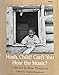 Hush Child, Cant You Hear the Music? [Hardcover] Thompson, Rose and Beaumont, Charles