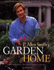 P. Allen Smith's Garden Home: Creating a Garden for Everyday Living used book depot