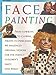 Face Painting: From Cowboys to Clowns, Pirates to Princesses, 40 Amazingly Original Designs for the Perfect Chilrens Party Art for Children Pinsent, Lynsy