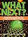 What Next? Futuristic Scenarios for Creative Problem Solving Myers, Robert E and Torrance, E Paul