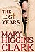 The Lost Years Clark, Mary Higgins