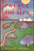 The Palace Under the Alps and Over 200 Other Unusual, Unspoiled, and Infrequently Visited Spots in 16 European Countries William Bill Bryson