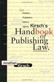 Kirsch's Handbook of Publishing Law: For Authors, Publishers, Editors and Agents used book depot