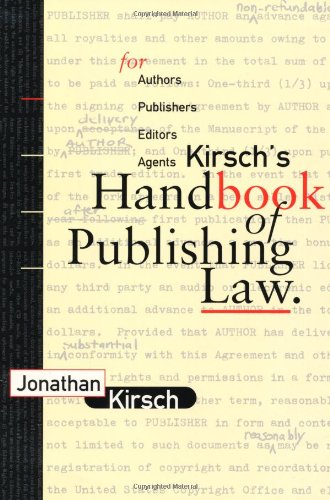 Kirsch's Handbook of Publishing Law: For Authors, Publishers, Editors and Agents used book depot