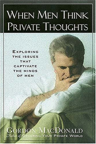 When Men Think Private Thoughts: Exploring the Issues That Captivate the Minds of Men used book depot