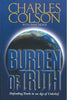 Burden of Truth: Defending Truth in an Age of Unbelief Colson, Charles W