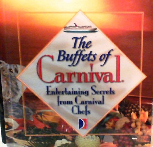 The Buffets of Carnival: Entertaining Secrets From Carnival Chefs used book depot