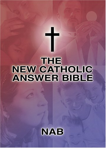 The New Catholic Answer Bible: The New American Bible used book depot