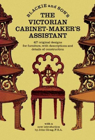 The Victorian Cabinet-Maker's Assistant: 417 Original Designs With Descriptions and Details of Construction used book depot