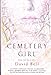 Cemetery Girl [Hardcover] David Bell