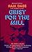 Grist for the Mill: The Mellow Drama, Dying: An Opportunity for Awakening, Freeing the Mind, Karmuppance, God  Beyond Ram Dass and Stephen Levine