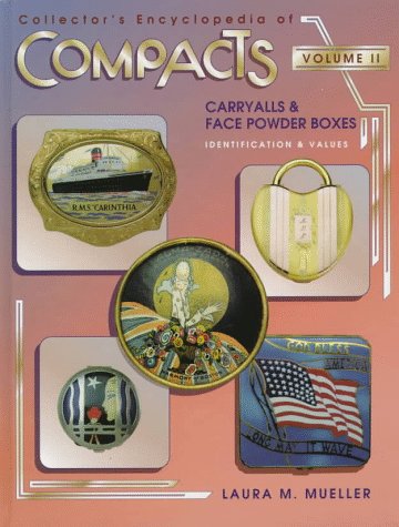 Collector's Encyclopedia of Compacts, Vol. 2: Carryalls and Face Powder Boxes- Identification & Values