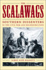 The Scalawags: Southern Dissenters in the Civil War and Reconstruction Baggett, James Alex