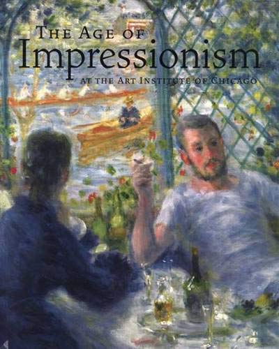 The Age of Impressionism at the Art Institute of Chicago Groom, Gloria and Druick, Douglas