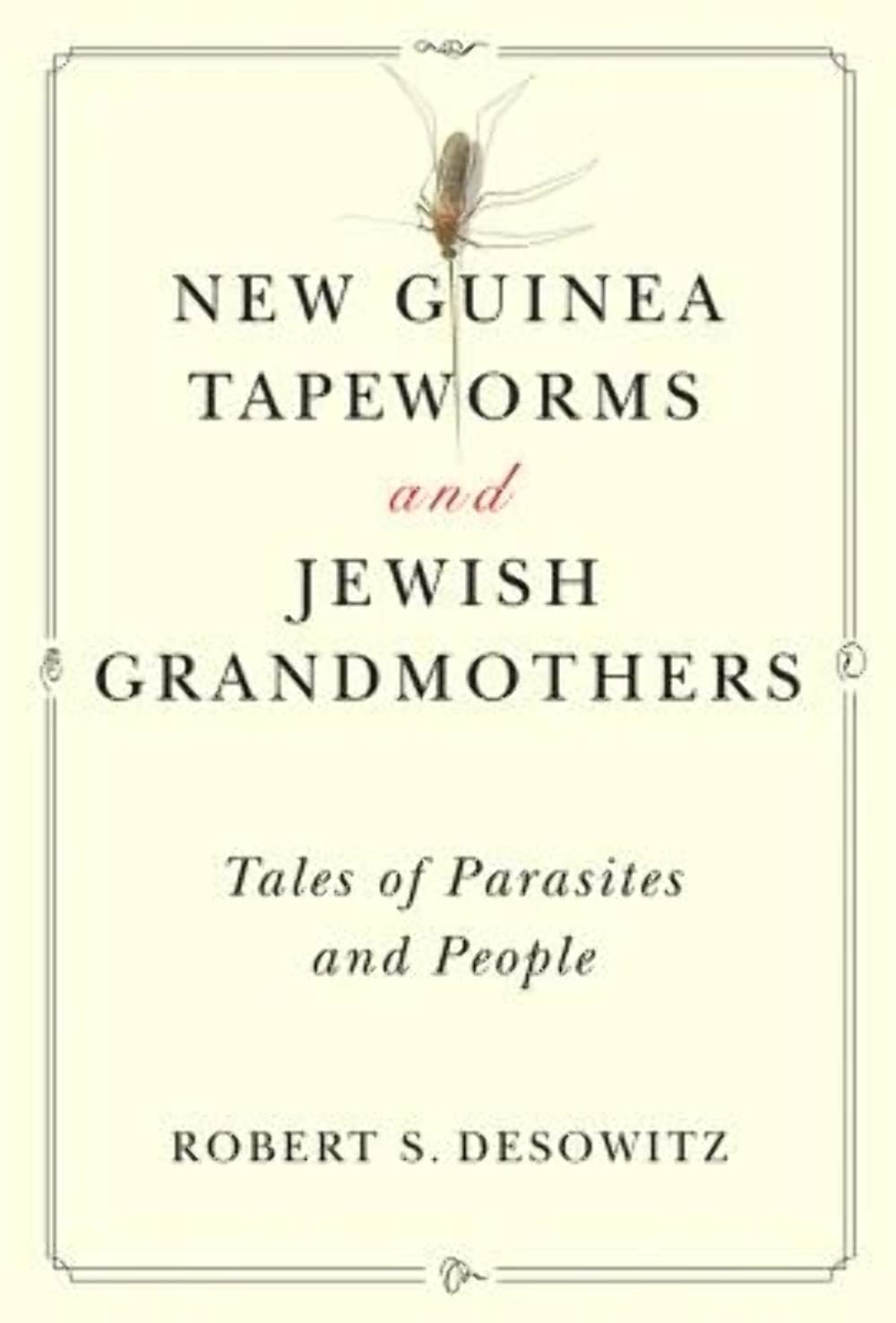 New Guinea Tapeworms and Jewish Grandmothers: Tales of Parasites and People used book depot