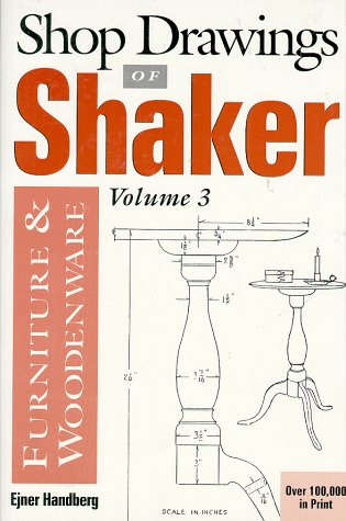 Shop Drawings of Shaker Furniture and Woodenware: Measured Drawings Handberg, Ejner