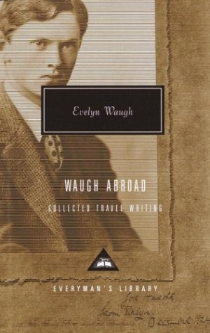 Waugh Abroad: The Collected Travel Writing (Everyman's Library) used book depot