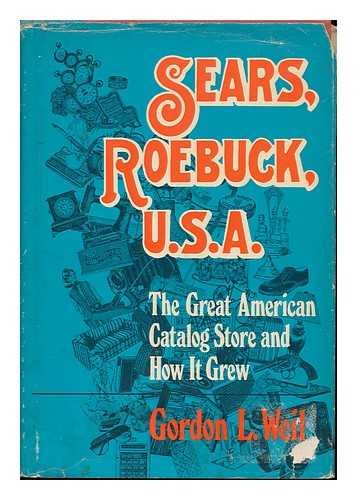 Sears, Roebuck, U.S.A.: The Great American Catalog Store and How It Grew used book depot