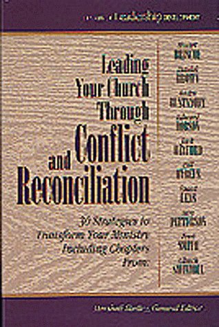 Leading Your Church Through Conflict and Reconciliation: 30 Strategies to Transform Your Ministry (Library of Leadership Development) used book depot