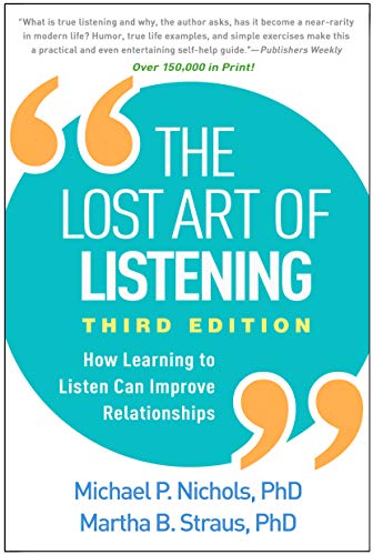 The Lost Art of Listening: How Learning to Listen Can Improve Relationships [Paperback] Nichols, Michael P and Straus, Martha B