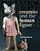 Ceramics and the Human Figure [Paperback] Edith Garcia
