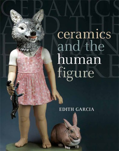 Ceramics and the Human Figure [Paperback] Edith Garcia