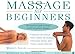 Massage for Beginners Ansari, Mark and Lark, Liz