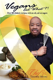 Vegans Eat What!? [Paperback] [2012] (Author) Chef Timothy K. Moore used book depot