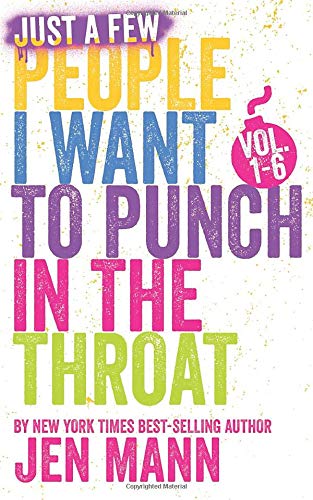 Just A Few People I Want to Punch in the Throat: Volumes 1  6 [Paperback] Mann, Jen