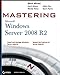 Mastering Microsoft Windows Server 2008 R2 Minasi, Mark; Gibson, Darril; Finn, Aidan; Henry, Wendy and Hynes, Byron