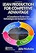 Lean Production for Competitive Advantage: A Comprehensive Guide to Lean Methodologies and Management Practices Nicholas, John