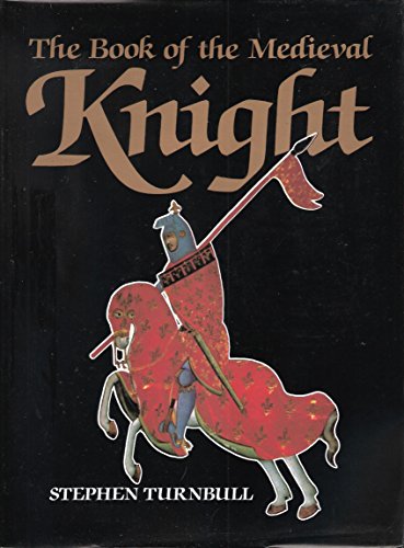 Book of the Medieval Knight Turnbull, Stephen