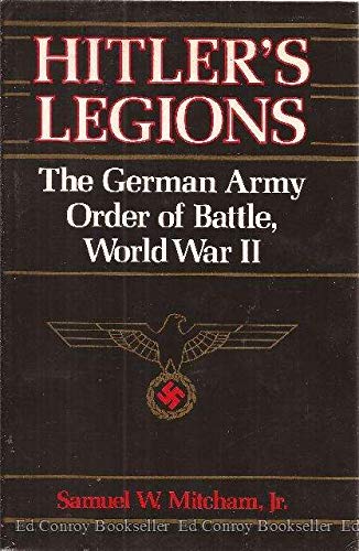Hitler's Legions: The German Army Order Battle, World War II