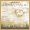 A Book of Angels: Reflections on Angels Past and Present, and True Stories of How They Touch Our Lives Burnham, Sophy