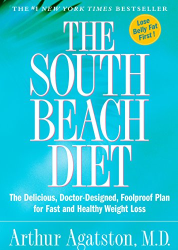 The South Beach Diet: The Delicious, DoctorDesigned, Foolproof Plan for Fast and Healthy Weight Loss [Hardcover] Arthur Agatston