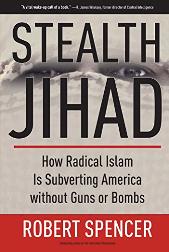 Stealth Jihad: How Radical Islam is Subverting America without Guns or Bombs [Hardcover] Spencer, Robert
