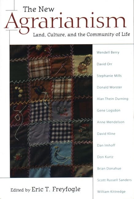 The New Agrarianism: Land, Culture, and the Community of Life