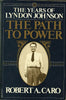 The Years of Lyndon Johnson: The Path to Power, Vol 1 Caro, Robert A