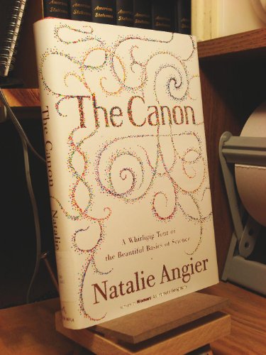 The Canon: A Whirligig Tour of the Beautiful Basics of Science [Hardcover] Angier, Natalie