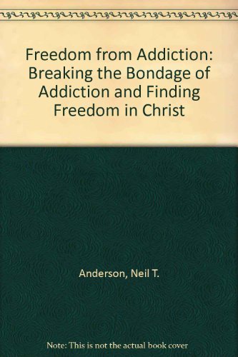 Freedom from Addiction: Breaking the Bondage of Addiction and Finding Freedom in Christ used book depot