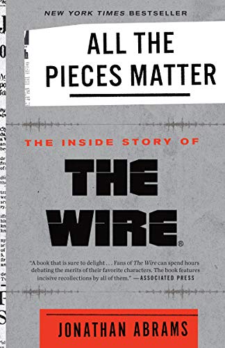 All the Pieces Matter: The Inside Story of The Wire [Paperback] Abrams, Jonathan